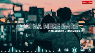 Dasi Na Mere Bare  Slowed Reverb  Goldy Desi Crew  VIREN 20 [upl. by Coates178]