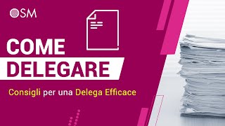 Come Delegare  Consigli per una Delega Efficace [upl. by Rosol]