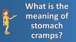 What is the meaning of stomach cramps   Good Health for All [upl. by Edan822]