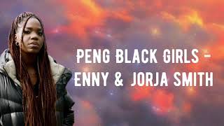 Peng Black Girls  ENNY amp Jorja Smith  Lyrics [upl. by Lezti416]