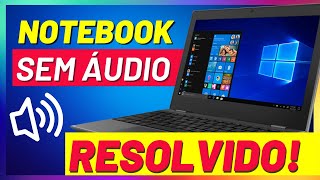 ✅ Som do Notebook não Funciona no Windows 10 RESOLVIDO [upl. by Nagear]