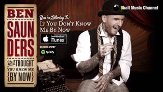 Ben Saunders  If You Dont Know Me By Now Official Audio [upl. by Hollenbeck136]