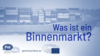 Was ist ein Binnenmarkt  Die EU erklärt [upl. by Vitalis426]