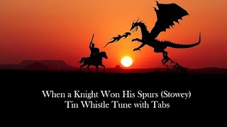 When a Knight Won His Spurs  Played on a D Tin Whistle with Tabs [upl. by Wenz]