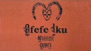 Afefe Iku  Mirror Dance [upl. by Nanyk]