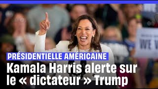 Présidentielle américaine  Kamala Harris alerte sur une arrivée au pouvoir du « dictateur » [upl. by Nivalc878]