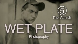 Varnishing Your Plate with the Wet Plate Process  Part 5 [upl. by Auj]