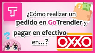 GoTrendier 👚👜 👖  ¿Cómo realizar un PEDIDO en GOTRENDIER y pagar EN EFECTIVO en OXXO 💰 💵 [upl. by Lebisor]