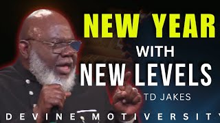 A New Year 2024 with New Levels  TD Jakes Powerful Message [upl. by Yarak]