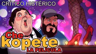 Che Kopete La Película  Crítico Histérico [upl. by Perle894]