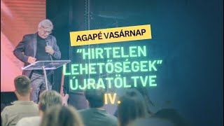 Agapé Vasárnap  Hirtelen lehetőségek Újratöltve IV [upl. by Eiltan]