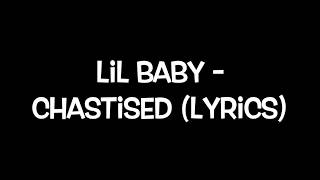 Lil Baby  Chastised Lyrics Explicit [upl. by Pillow]