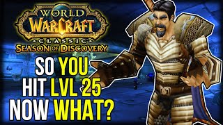 So You Hit Level 25 Now What  Season of Discovery  Classic WoW [upl. by Rowell]