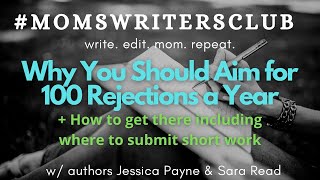 Why You Should Aim for 100 Rejections a Year  how to get them amp where to submit short work [upl. by Brenn648]