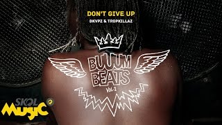 DKVPZ amp Tropkillaz  Dont Give Up [upl. by Otrebron607]