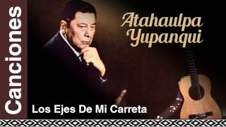 Atahualpa Yupanqui  Los Ejes De Mi Carreta [upl. by Elfont]