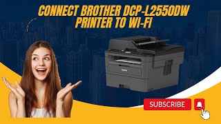 Connect Brother DCPL2550DW Printer to WiFi  Brother Printer WiFi Setup  DSK [upl. by Drahnreb]