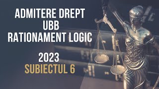 2023 Admitere Facultatea de Drept UBB rationament logic subiectul 6 [upl. by Allbee]