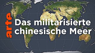 China Das Meer die Macht und das UnRecht  Mit offenen Karten  ARTE [upl. by Friedrich238]