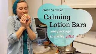 How to Make Calming Lotion Bars and package them for gifts [upl. by Kirstin]