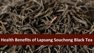 Health Benefits of Lapsang Souchong Black Tea [upl. by Ij]