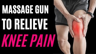 How to Use a Massage Gun to Relieve Knee Pain and Improve Mobility [upl. by Cheatham]