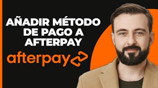 Cómo Añadir un Método de Pago a Afterpay [upl. by Arracot30]