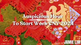 Auspicious Hour To Start Work CNY 2024 [upl. by Jeth]