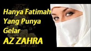 TERNYATA INI Alasan Rasulullah Memberi FATIMAH Gelar AZ ZAHRA [upl. by Richmound]