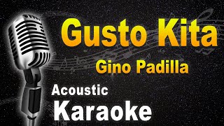 GUSTO KITA  Gino Padilla Acoustic Karaoke [upl. by Ilhsa]