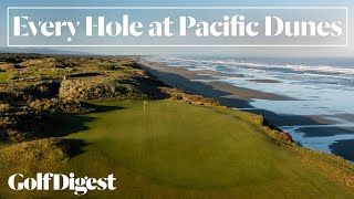 Every Hole at Pacific Dunes in Bandon OR  Golf Digest [upl. by Akiner457]