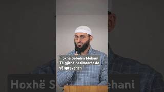 Të gjithë besimtarët do të sprovohen  Hoxhë Sefedin Mehani muslim allah islam muslim ruqyah [upl. by Aeret]