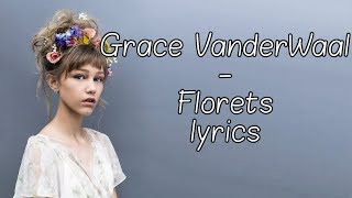 Grace VanderWaal  Florets Full HD lyrics [upl. by Gauldin895]