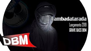 LAMBADATARADA  Lançamento 2019 DBM [upl. by Donaghue]