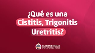 ¿QUÉ ES LA CISTITIS TRIGONITIS Y URETRITIS [upl. by Elwaine309]