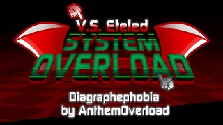 Vs Eteled  System Overload  Diagraphephobia OFFICIAL [upl. by Notsirb]