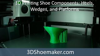 3D Printing Shoe Components Heels Wedges and Platforms [upl. by Eceined]