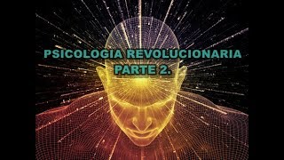 PSICOLOGÍA REVOLUCIONARIA PARTE 2 [upl. by Eslud]