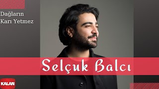 Selçuk Balcı  Dağların Karı Yetmez  Mila 2013 © Kalan Müzik [upl. by Aisirtap]