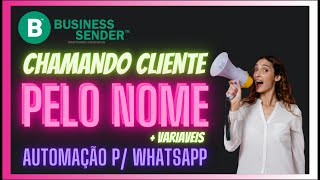 AUTOMAÇÃO WHATSAPP  BUSINESS SENDER  CHAMAR O CLIENTE PELO NOME [upl. by Ananna]