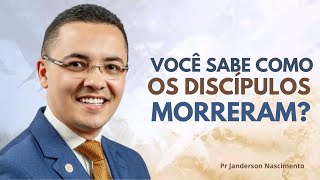 Você sabe como os Discípulos de Jesus Morreram Pr Janderson Nascimento [upl. by Lefkowitz]