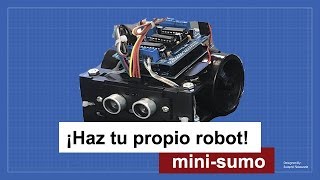 ¡Haz tu propio Robot Mini Sumo  Fácil y económico [upl. by Vaas]