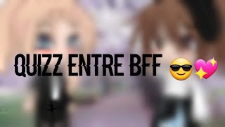 Quizz entre Bff 😎💖💖ft une amie [upl. by Nannoc]