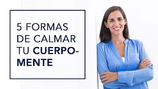 5 FORMAS DE CALMAR TU CUERPOMENTE AHORA [upl. by Elyrpa]