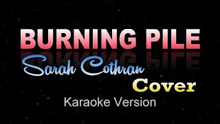 BURNING PILE  Sarah Cothran Cover KaraokeInstrumental Mother Mother [upl. by Orfield992]