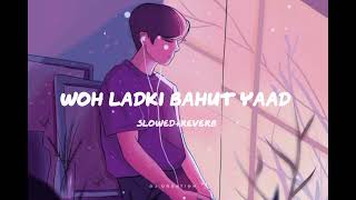 WOH LADKI BAHUT YAAD ATI HAI💔🖤🎧slowedreverb kumar sanualka yagniklofibollywoodslowedandreverb [upl. by Aip]