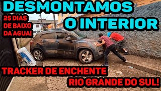 DESMONTAMOS O INTERIOR DA TRACKER DE ENCHENTE  25 DIAS DE BAIXO DA AGUA  RECUPERAÇÃO EP 2 [upl. by Dnarb365]