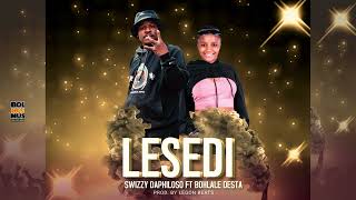 Lesedi  Swizzy Daphiloso Ft Bohlale Desta Original [upl. by Nraa]