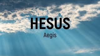 Aegis  Hesus Lyrics [upl. by Morten]