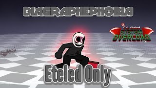 Diagraphephobia Eteled Only [upl. by Randal]